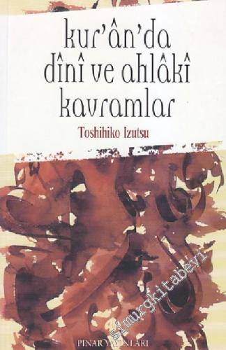 Kur'ân'da Dini ve Ahlâki Kavramlar     -