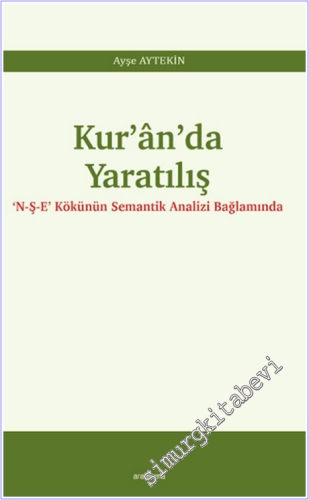 Kur'ân'da Yaratılış : ‘N-Ş-E' Kökünün Semantik Analizi Bağlamında - 20