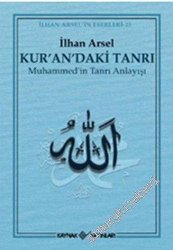 Kur'an'daki Tanrı: Muhammed'in Tanrı Anlayışı -        2007