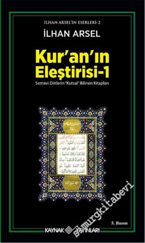 Kur'an'ın Eleştirisi 1: Semavi Dinlerin Kutsal Bilinen Kitapları -        2014