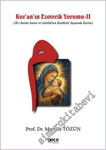 Kuran'ın Ezoterik Yorumu 2 : Al-i İmrân Suresi ve Günlük'ten Kesitlerle Yaşamda Kur'an -        2024