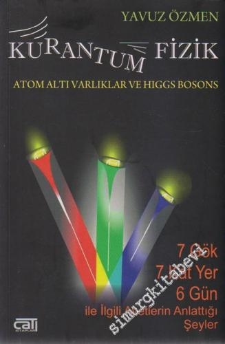 Kurantum Fizik Atom Altı Varlıklar ve Higgs Bosons -