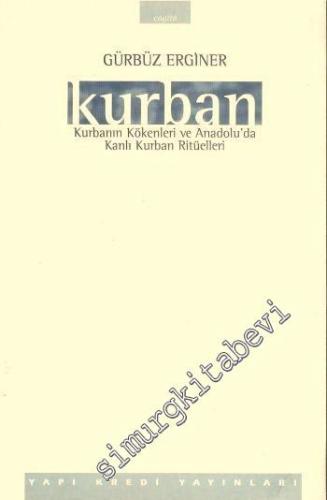 Kurban - Kurbanın Kökenleri ve Anadolu'da Kanlı Kurban Ritüelleri -        1997