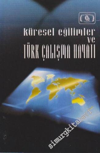 Küresel Eğilimler ve Türk Çalışma Hayatı