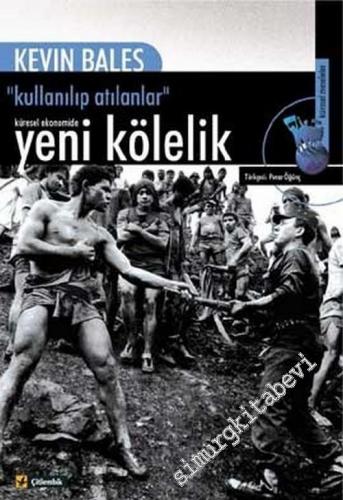 Küresel Ekonomide Yeni Kölelik: “Kullanılıp Atılanlar” -        2002