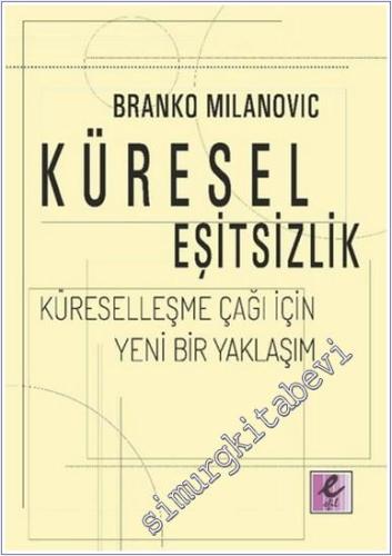 Küresel Eşitsizlik : Küreselleşme Çağı İçin Yeni Bir Yaklaşım -        2018