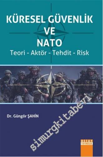 Küresel Güvenlik ve Nato: Teori, Aktör, Tehdit, Risk
