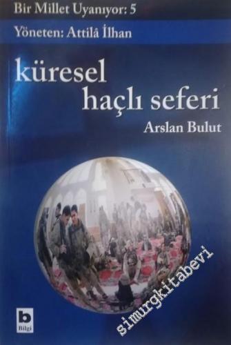 Küresel Haçlı Seferi: Küreselleşme, GOP, NATO, Küresel İşgal ve Avrasyacılık: Bir Millet Uyanıyor 5 -