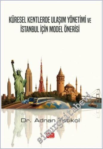 Küresel Kentlerde Ulaşım Yönetimi ve İstanbul İçin Model Önerisi -        2025