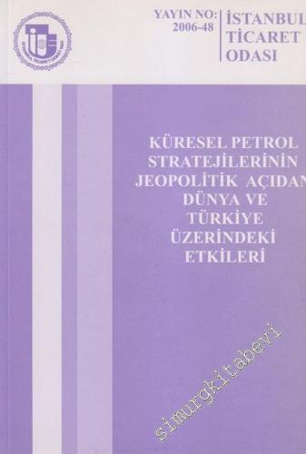 Küresel Petrol Stratejilerinin Jeopolitik Açıdan Dünya ve Türkiye Üzerindeki Etkileri  -        2006