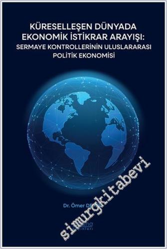 Küreselleşen Dünyada Ekonomik İstikrar Arayışı : Sermaye Kontrollerinin Uluslararası Politik Ekonomisi -        2024