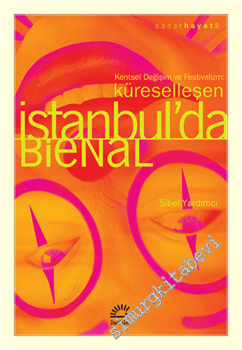Küreselleşen İstanbul'da Bienal: Kentsel Değişim ve Festivalizm -