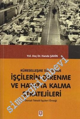 Küreselleşme Sürecinde İşçilerin Direnme ve Hayatta Kalma Stratejileri: Denizli Tekstil İşçileri Örneği -