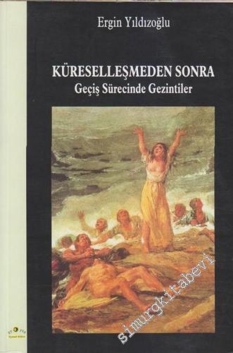 Küreselleşmeden Sonra: Geçiş Sürecinde Gezintiler