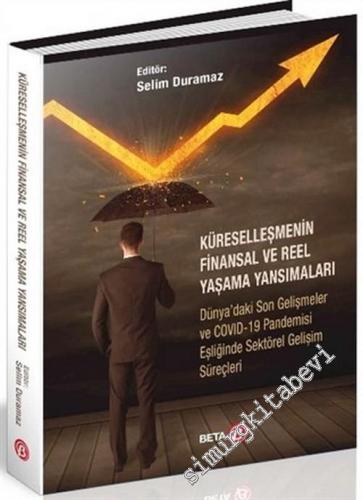 Küreselleşmenin Finansal ve Reel Yaşama Yansımaları : Dünya'daki Son Gelişmeler ve COVID-19 Pandemisi Eşliğinde Sektörel Gelişim Süreçleri -        2020