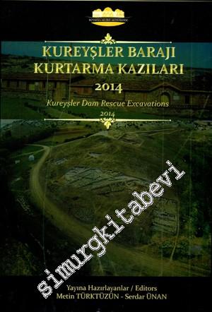 Kureyşler Barajı Kurtarma Kazıları = Kureyşler Dam Rescue Excavations 2014 -        2015