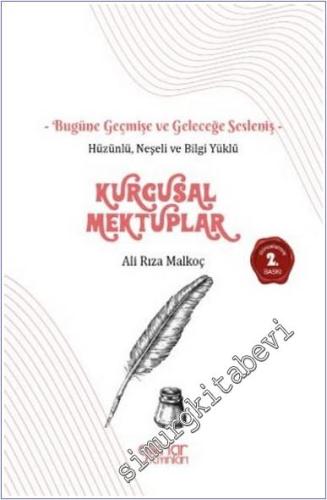 Kurgusal Mektuplar : Hüzünlü Neşeli ve Bilgi Yüklü - Bugüne Geçmişe ve Geleceğe Sesleniş - 2022