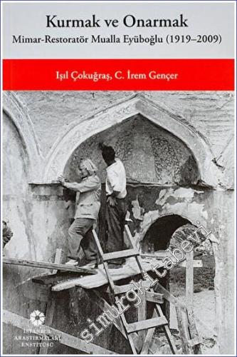 Kurmak ve Onarmak: Mimar Restoratör Mualla Eyüboğlu (1919 - 2009) - 2023