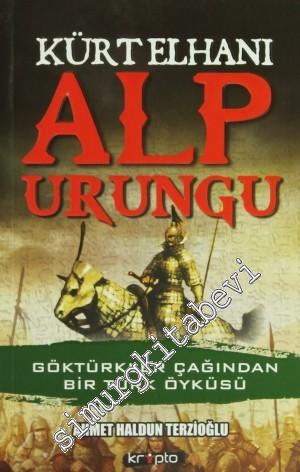 Kürt Elhanı Alp Urungu: Göktürkler Çağından Bir Türk Öyküsü -
