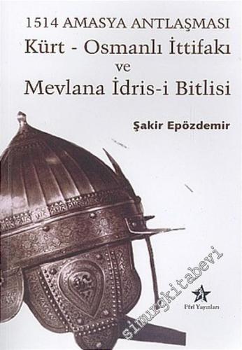 Kürt - Osmanlı İttifakı ve Mevlana İdris-i Bitlisi - 1514 Amasya Antlaşması  -        2005