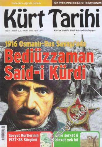 Kürt Tarihi Dergisi - Dosya: 1916 Osmanlı - Rus Savaşında Bediüzzman Said-i Kürdi - Sayı: 4      Aralık Ocak 2012