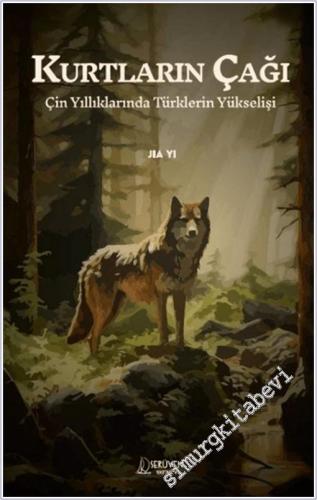 Kurtların Çağı: Çin Yıllıklarında Türklerin Yükselişi -        2025