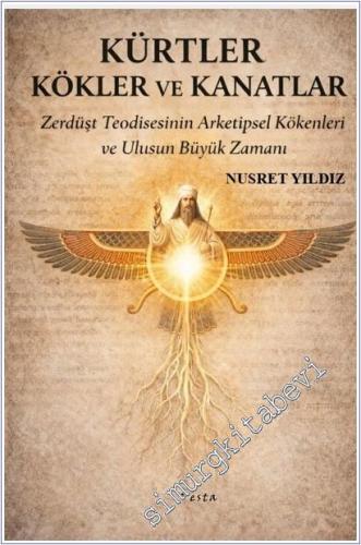 Kürtler Kökler ve Kanatlar : Zerdüşt Teodisenin Arketipsel Kökenleri ve Ulusun Büyük Zamanı -        2026