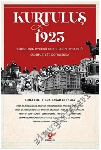 Kurtuluş 1923: Yükselişin Öyküsü Cesurların Uygarlığı Cumhuriyet 100 Y