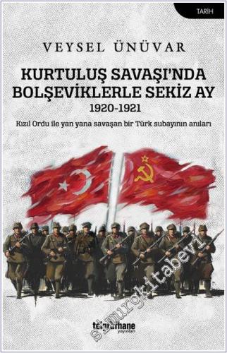 Kurtuluş Savaşı'nda Bolşeviklerle Sekiz Ay - 2026
