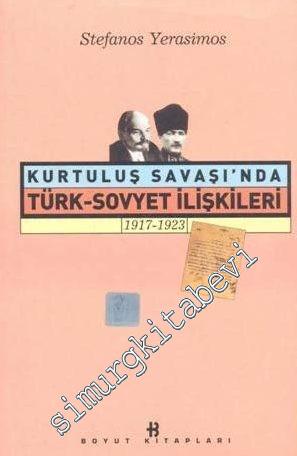 Kurtuluş Savaşı'nda Türk Sovyet İlişkileri 1917 - 1923