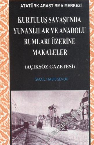 Kurtuluş Savaşı'nda Yunanlılar ve Anadolu Rumları Üzerine Makaleler (Açıksöz Gazetesi) -        1999
