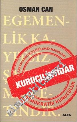 Kurucu İktidar: Anayasanın Değiştirilemez Maddeleri Demokratik Kuruculuk -