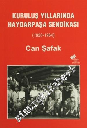 Kuruluş Yıllarında Haydarpaşa Sendikası 1950 - 1964 -        2010