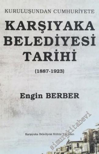 Kuruluşundan Cumhuriyete Karşıyaka Belediyesi Tarihi 1887 - 1923