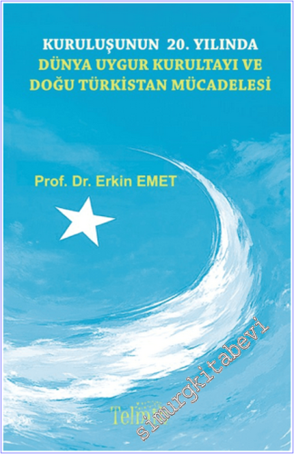 Kuruluşunun 20. Yılında Dünya Uygur Kurultayı ve Doğu Türkistan Mücade