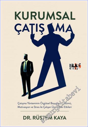 Kurumsal Çatışma : Çatışma Yönteminin Örgütsel Boyutları Çözümü Motiva