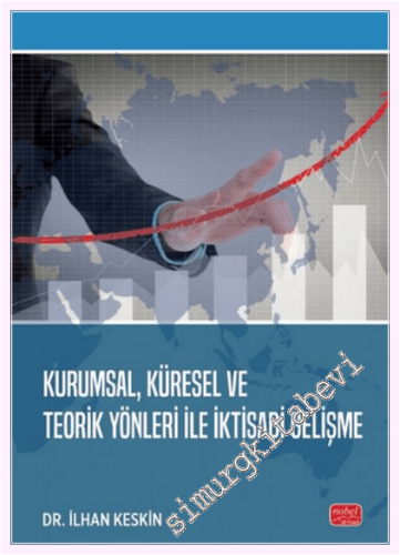 Kurumsal Küresel ve Teorik Yönleri ile İktisadi Gelişme -
