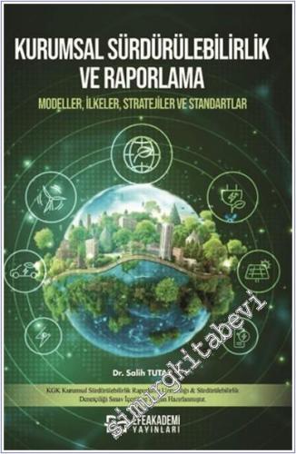 Kurumsal Sürdürülebilirlik ve Raporlama: Modeller İlkeler Stratejiler ve Standartlar -        2024
