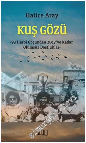 Kuş Gözü - 93 Harbi Göçünden 2017'ye Kadar Ölümsüz Dostluklar -        2022