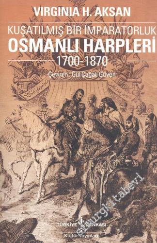 Kuşatılmış Bir İmparatorluk Osmanlı Harpleri 1700 - 1870