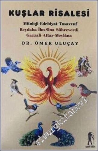 Kuşlar Risalesi : Mitoloji - Edebiyat - Tasavvuf : Beydeba - İbn Sina - Sühreverdi - Gazzali - Attar - Mevlana  -        2023
