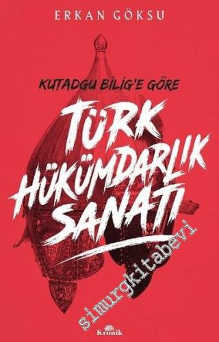 Kutadgu Bilig'e Göre Türk Hükümdarlık Sanatı