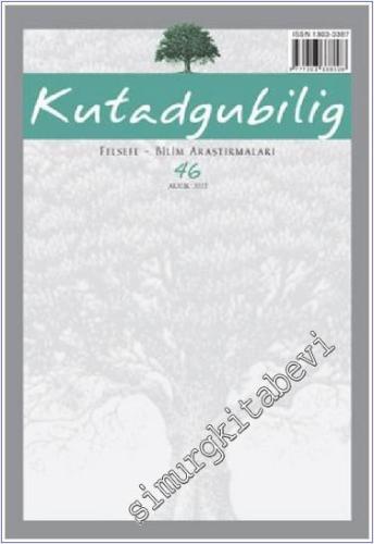 Kutadgubilig Felsefe Bilim Araştırmaları Dergisi - Sayı: 46      Aralık 2022