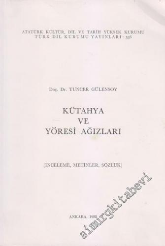 Kütahya ve Yöresi Ağızları (İnceleme, Metinler, Sözlük) -        1988