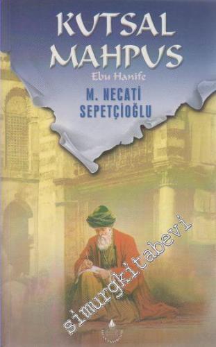 Kutsal Mahpus : Ebu Hanife -