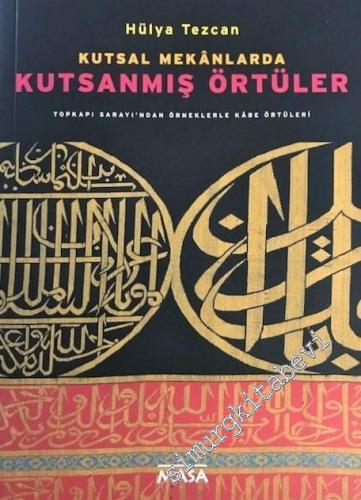 Kutsal Mekanlarda Kutsanmış Örtüler : Topkapı Sarayı'ndan Örneklerle K