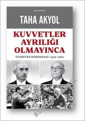 Kuvvetler Ayrılığı Olmayınca : Otoriter Demokrasi: 1946-1960 -        2022