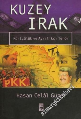 Kuzey Irak: Kürtçülük ve Ayrılıkçı Terör -