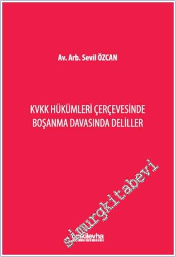 KVKK Hükümleri Çerçevesinde Boşanma Davasında Deliller -        2024