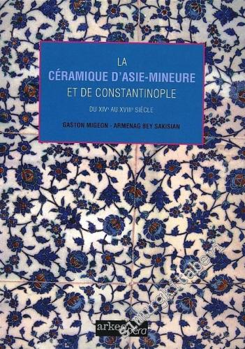 La Ceramiques d'Asie- Mineure et de Costantinople - Du 15. au 18. Siècle TIPKIBASIM -        2014